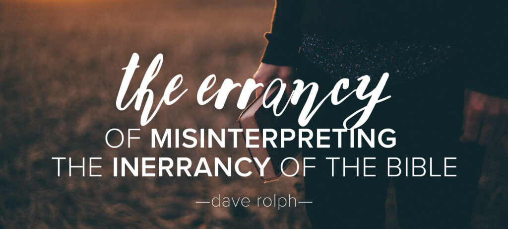 The Errancy Of Misinterpreting The Inerrancy Of The Bible Calvary Chapel