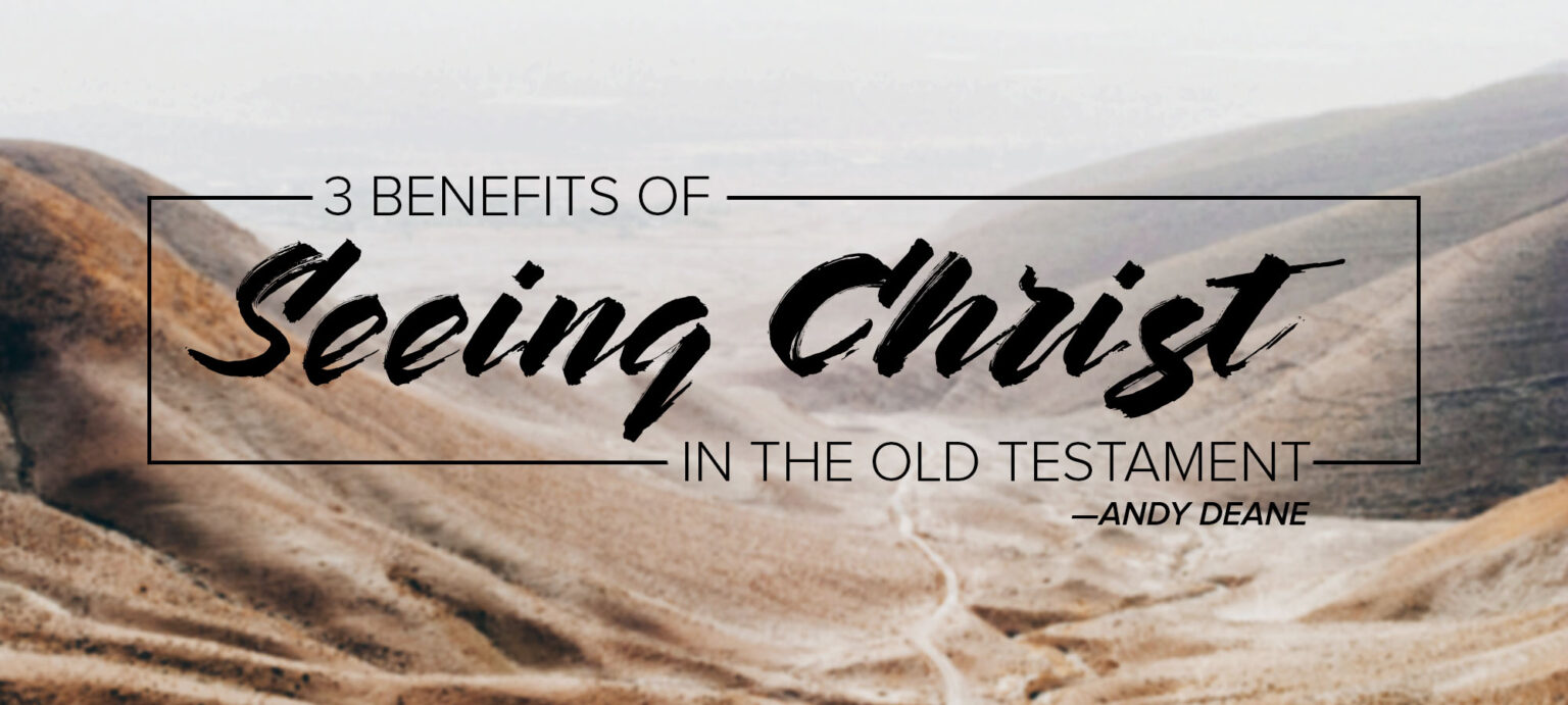 Three Benefits of Seeing Christ in the Old Testament – Calvary Chapel