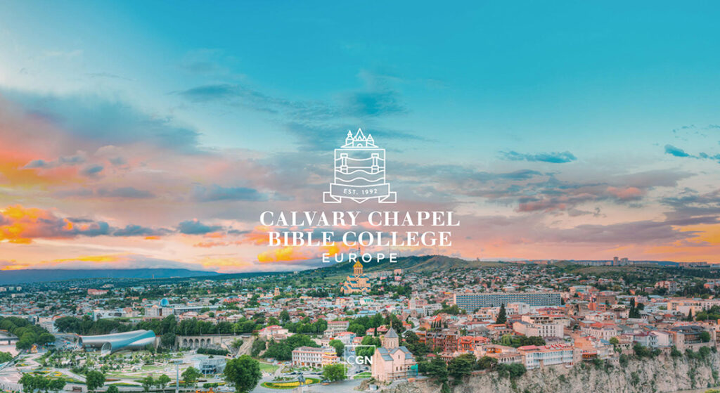 CCBC Europe Is Moving To Tbilisi, Georgia! – Calvary Chapel