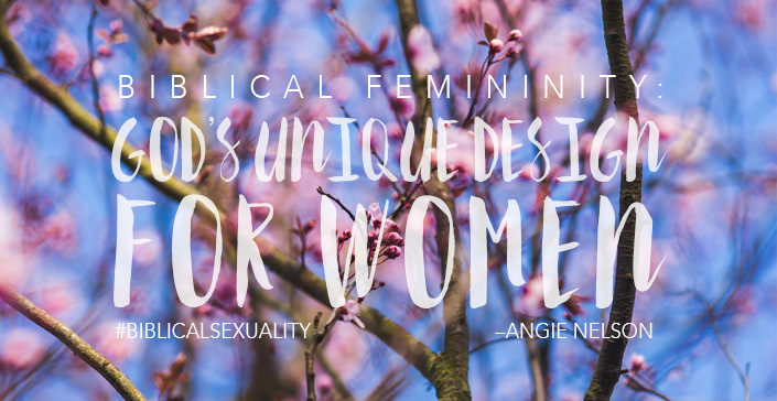 Biblical Femininity: God's Unique Design for Women – Calvary Chapel