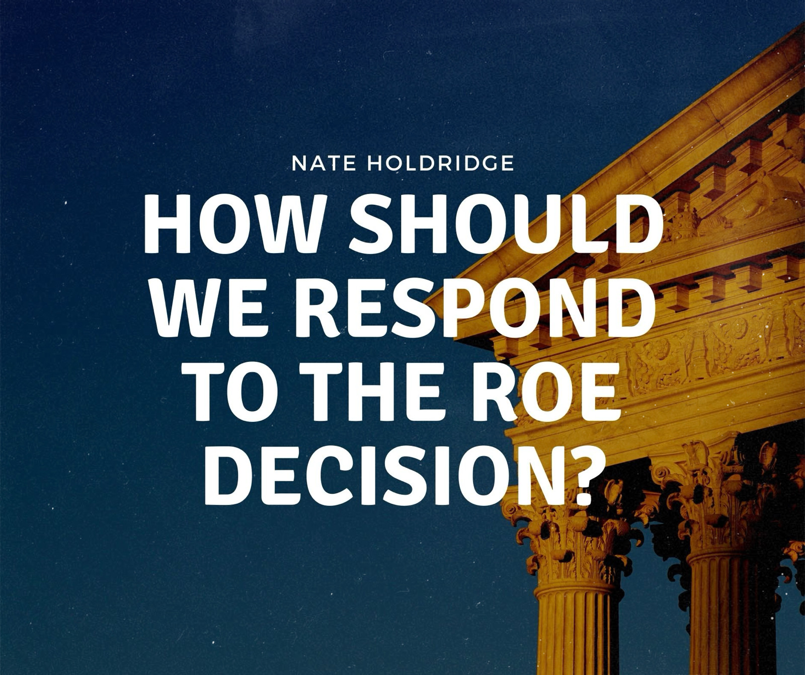 How Should We Respond To The Roe Decision? - Calvary Chapel