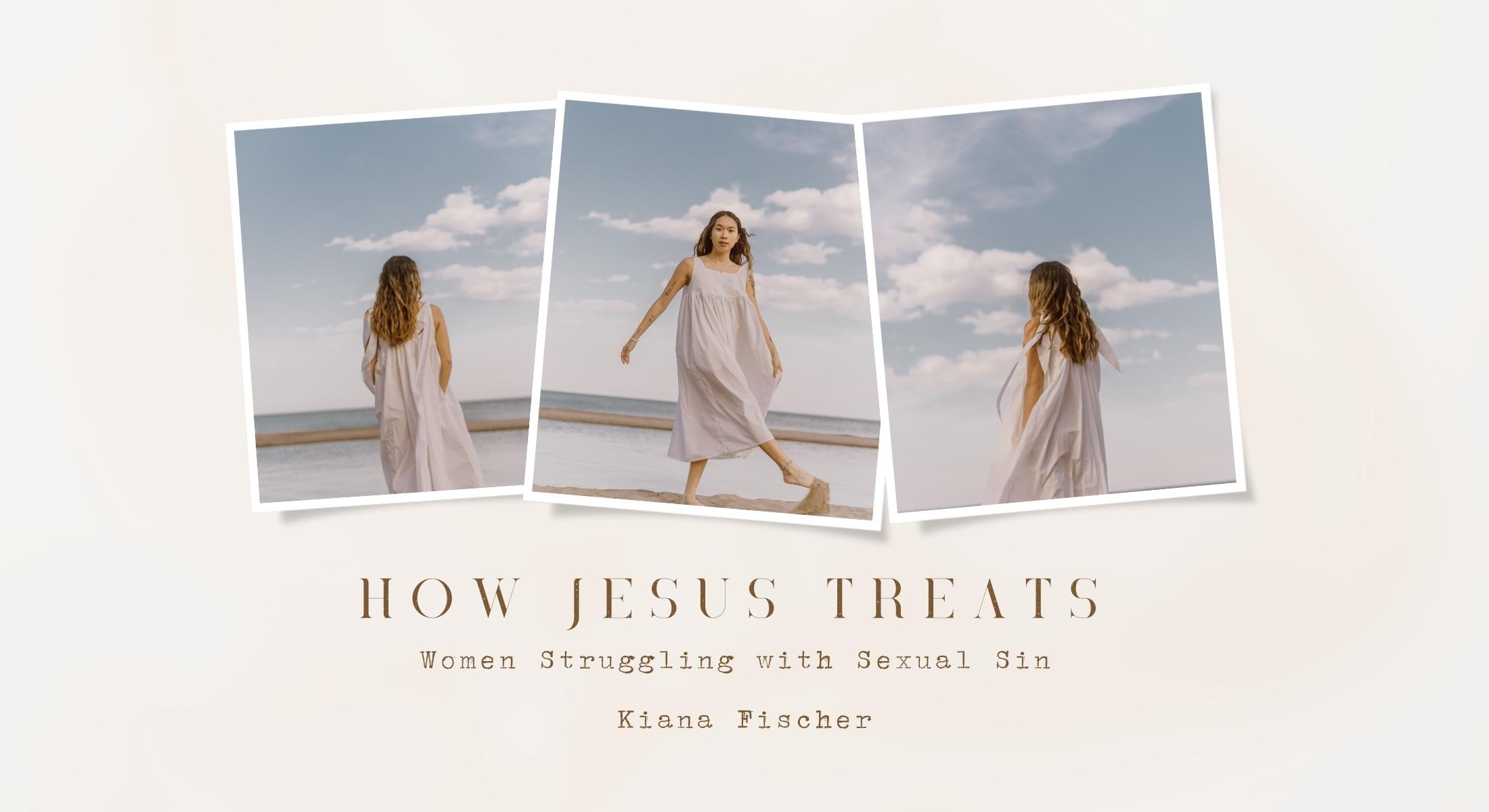 How Jesus Treats Women Struggling with Sexual Sin – Calvary Chapel