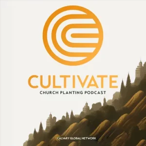 Cultivate Church Planting Podcast