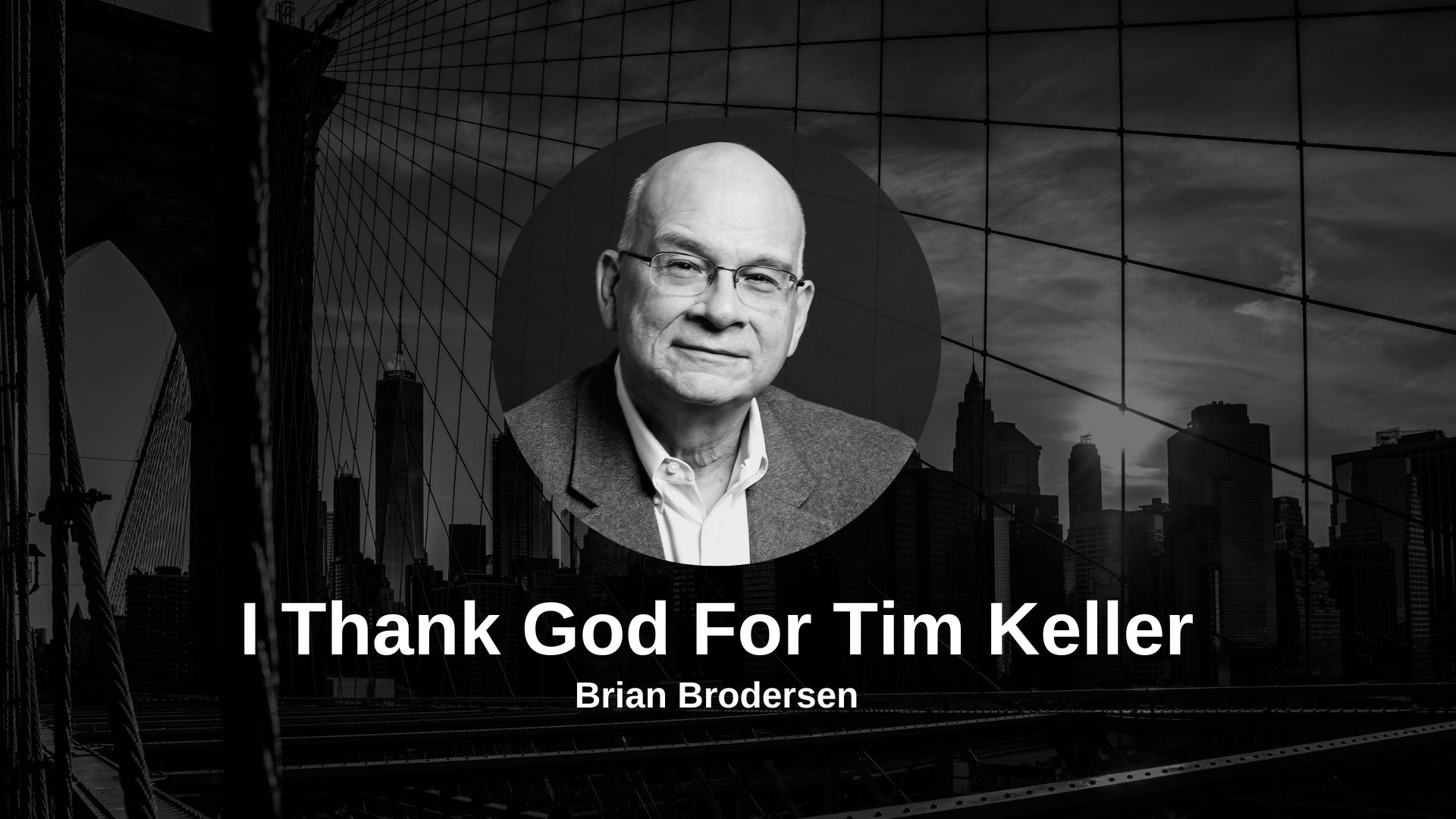 I Thank God for Tim Keller Calvary Chapel