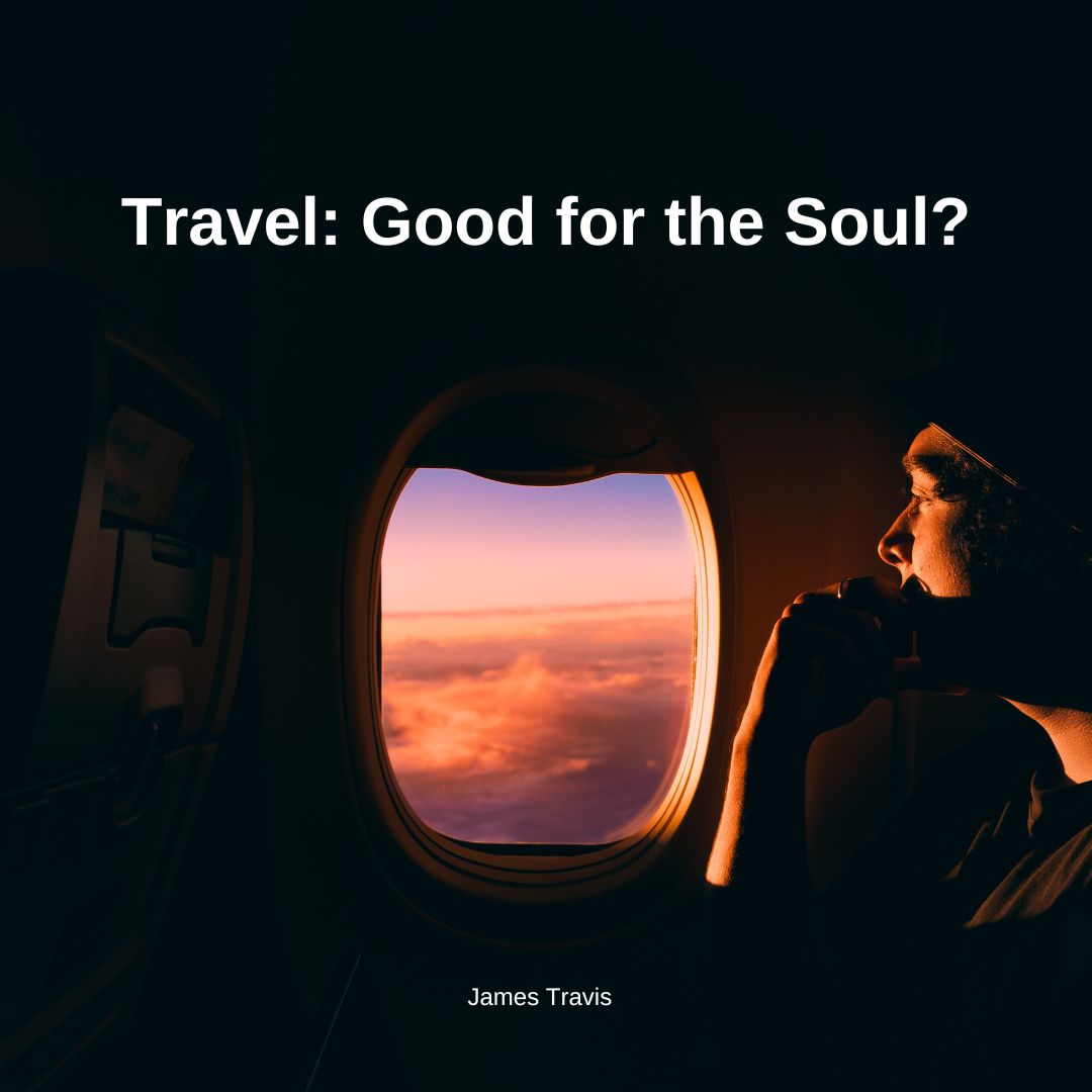 Why Travel is Good for the Soul: A Journey Towards Personal Growth