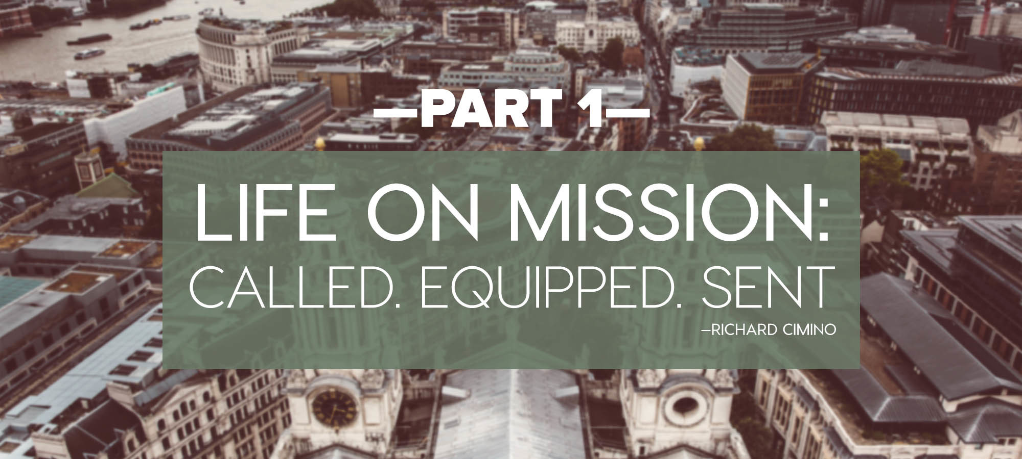 Life on Mission: Called, Equipped and Sent Part 1