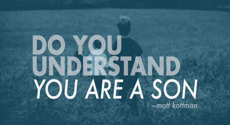 Do You Understand That You Are a Son?