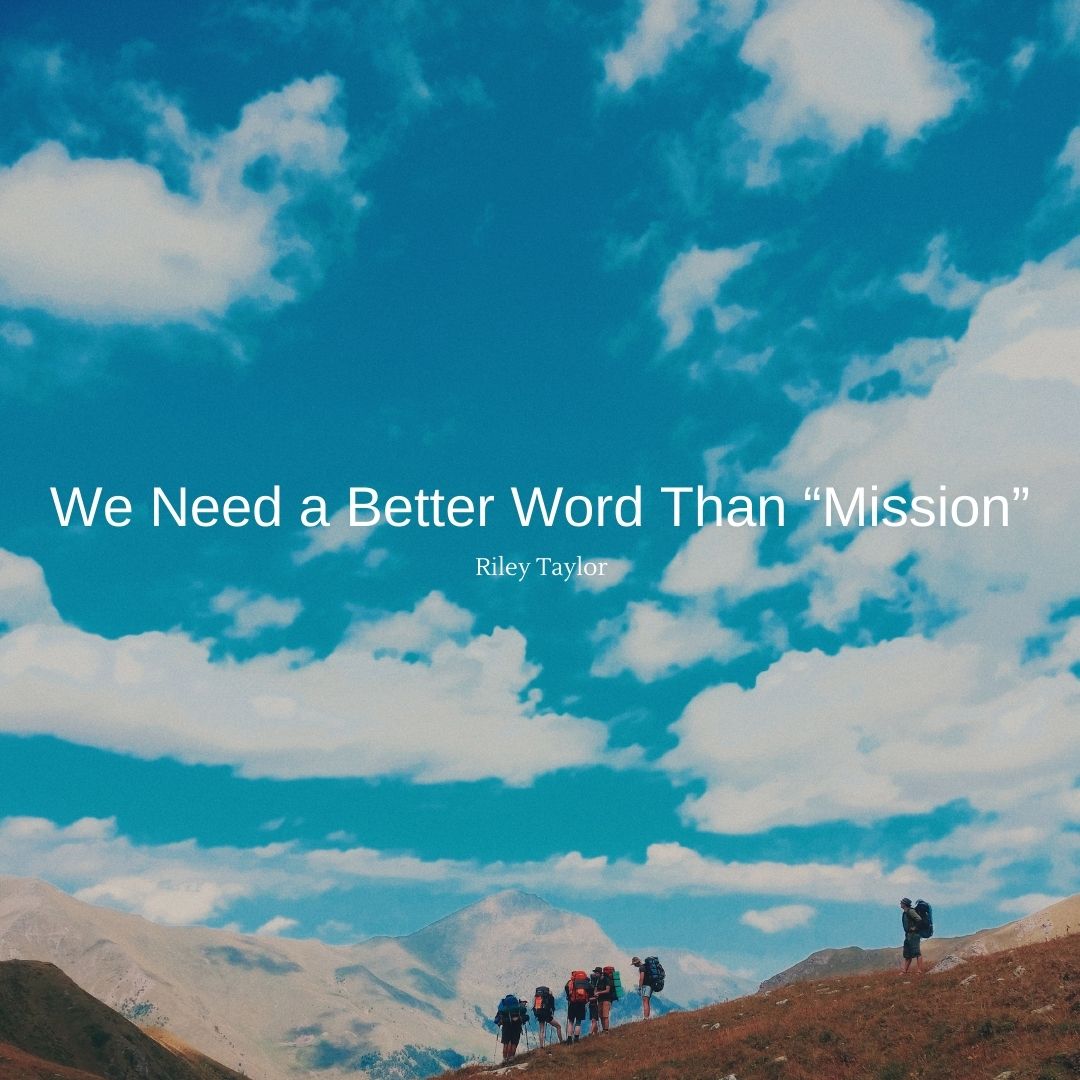 We Need a Better Word Than “Mission”
