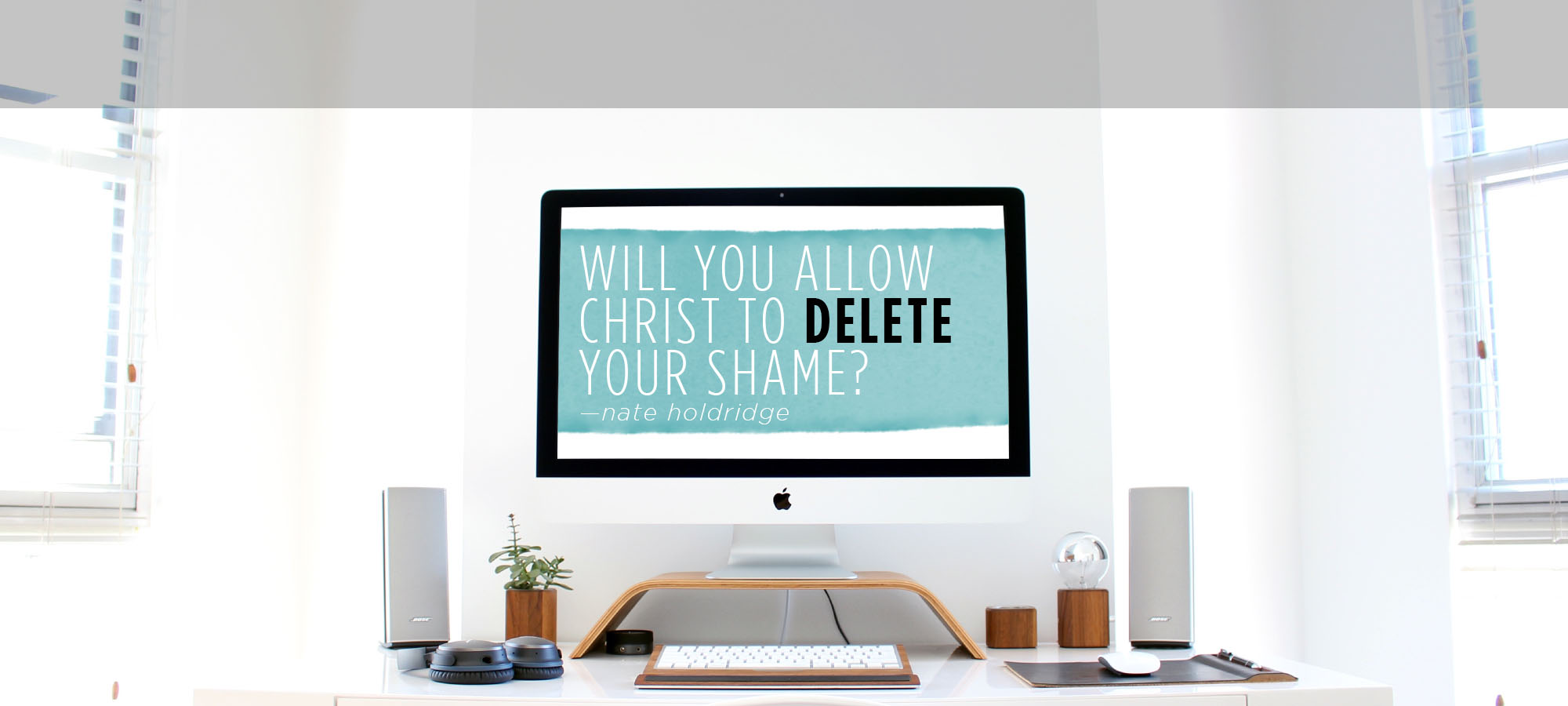 Will You Allow Christ to Delete Your Shame?