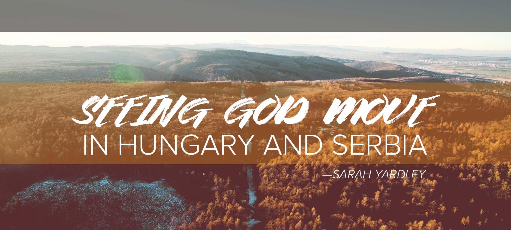 Seeing God Move in Hungary and Serbia