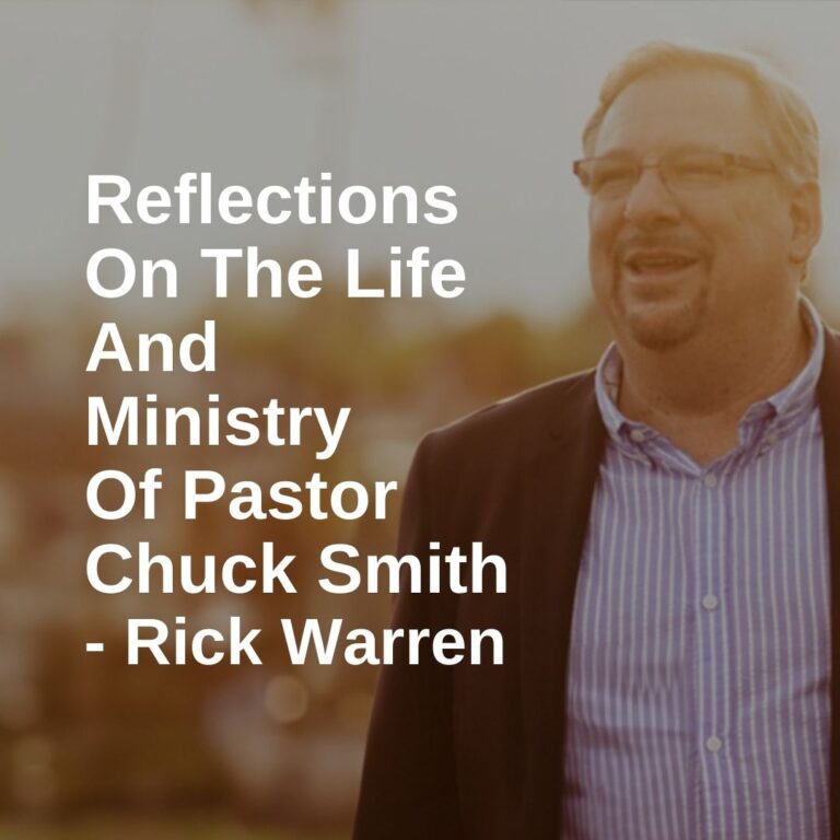 Reflections On The Life And Ministry Of Pastor Chuck Smith – Rick Warren