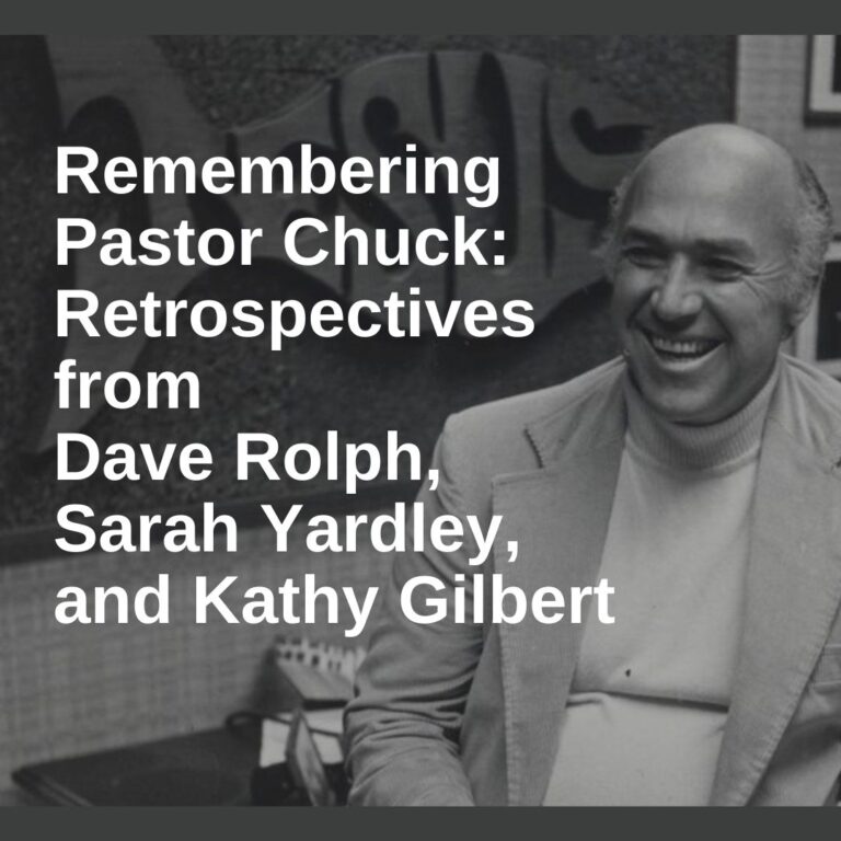 Remembering Pastor Chuck: Retrospectives from Dave Rolph, Sarah Yardley, and Kathy Gilbert
