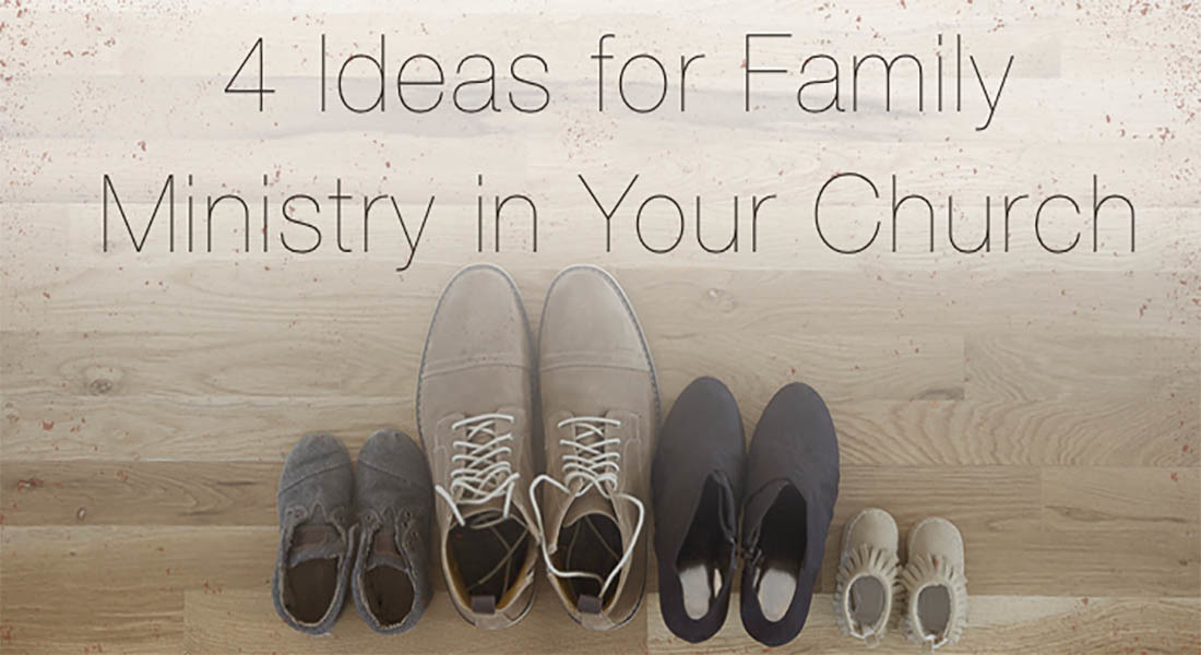 4 Ideas for Family Ministry in Your Church