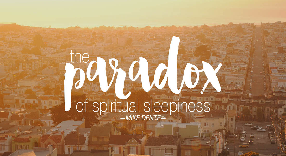 The Paradox of Spiritual Sleepiness
