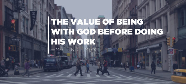 The Value of Being with God Before Doing His Work