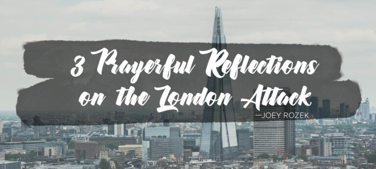 Three Prayerful Reflections on the London Attack