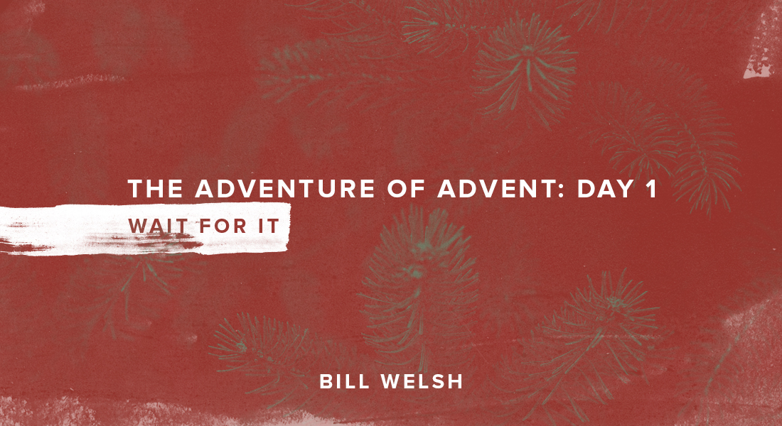 The Adventure of Advent: Day 1 – Wait for It
