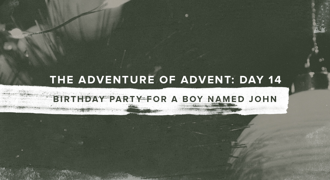The Adventure of Advent: Day 14 – Birthday Party for a Boy Named John