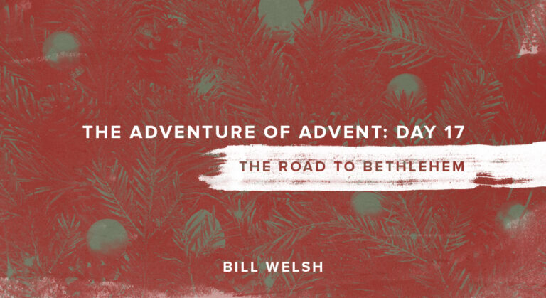The Adventure of Advent: Day 17 – The Road to Bethlehem