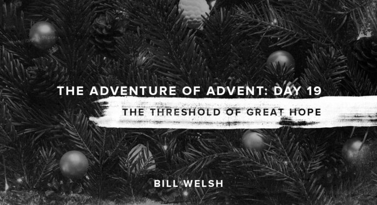 The Adventure of Advent: Day 19  – The Threshold of Great Hope