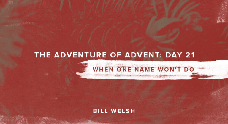 The Adventure of Advent: Day 21 – When One Name Won’t Do