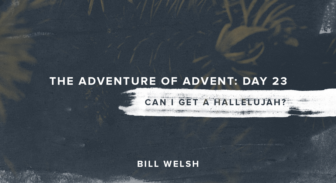 The Adventure of Advent: Day 23 – Can I Get a Hallelujah?