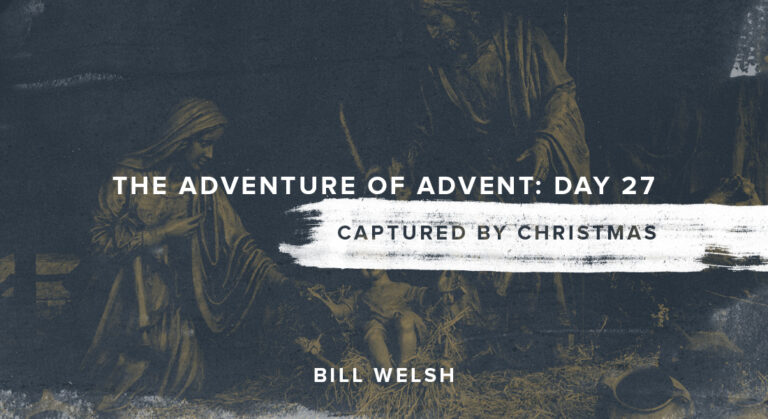 The Adventure of Advent: Day 27 – Captured By Christmas