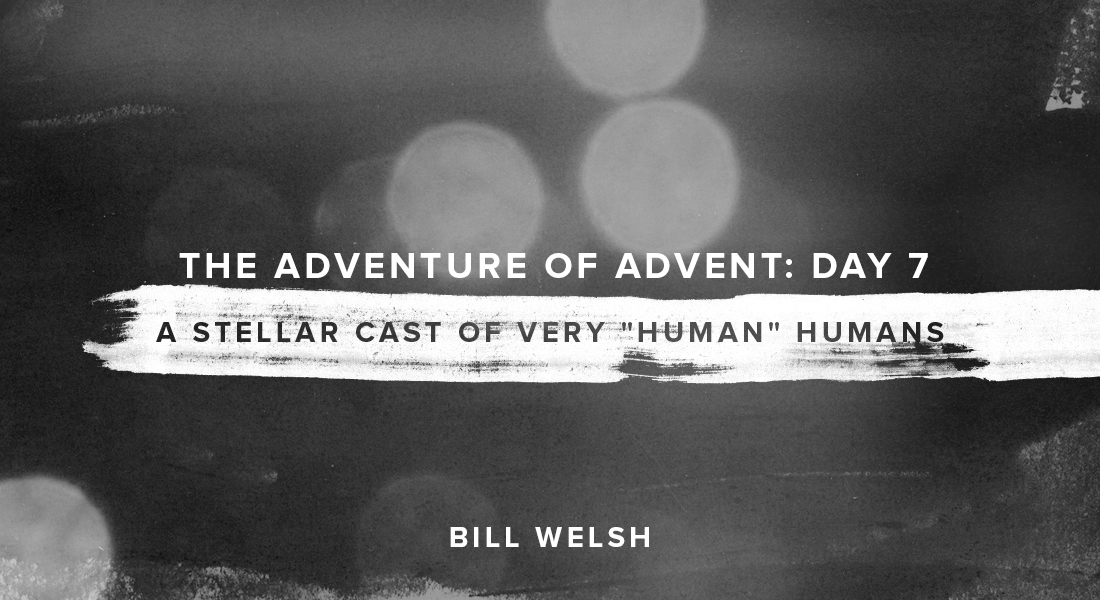 The Adventure of Advent: Day 7– A Stellar Cast of Very “Human” Humans