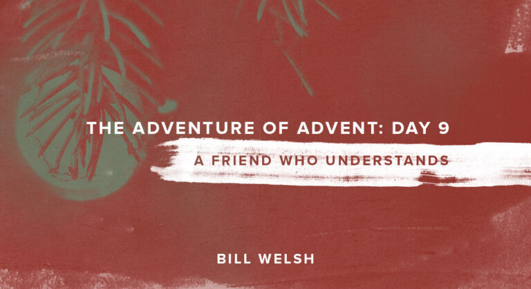 The Adventure of Advent: Day 9 – A Friend Who Understands