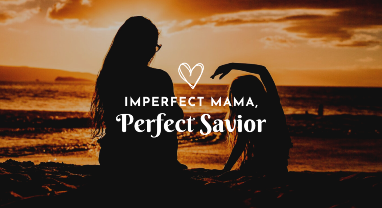 Imperfect Mama, Perfect Savior