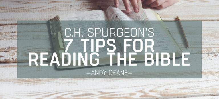 C.H. Spurgeon’s Seven Tips for Reading the Bible