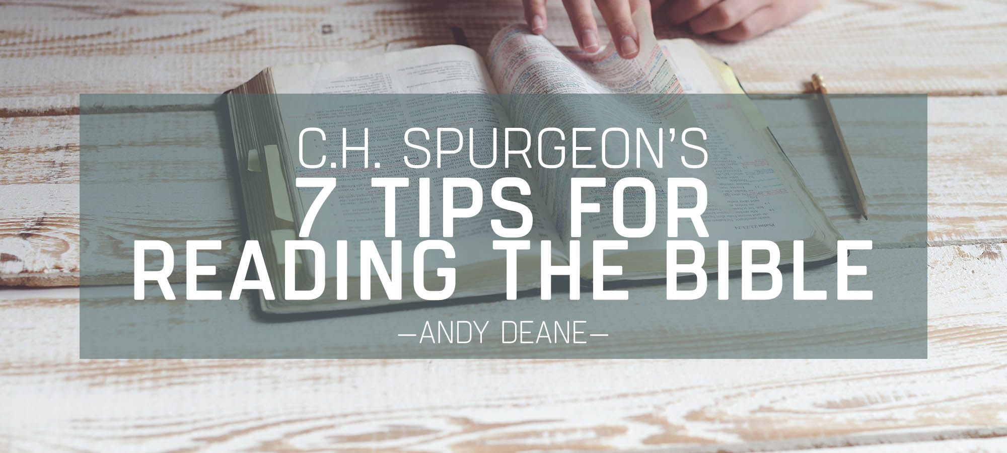C.H. Spurgeon’s Seven Tips for Reading the Bible