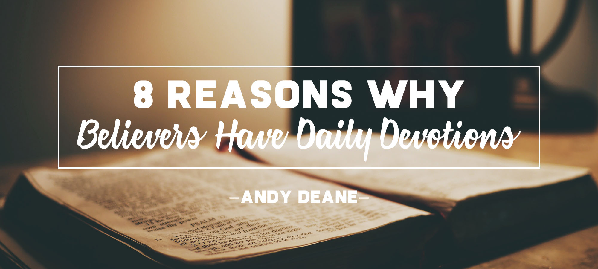 Eight Reasons Why Believers Have Daily Devotions