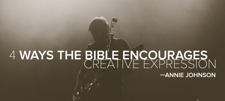 Four Ways the Bible Encourages Creative Expression