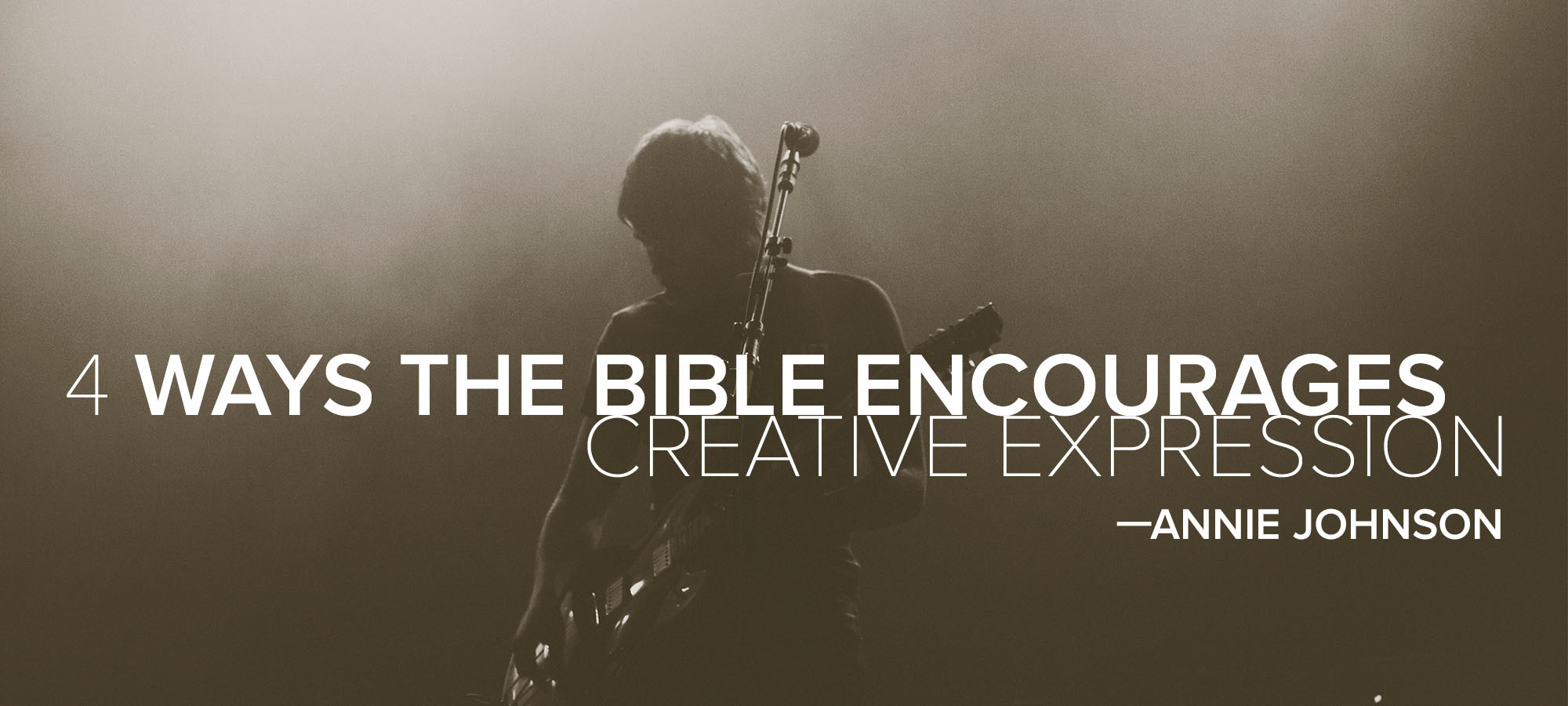 Four Ways the Bible Encourages Creative Expression