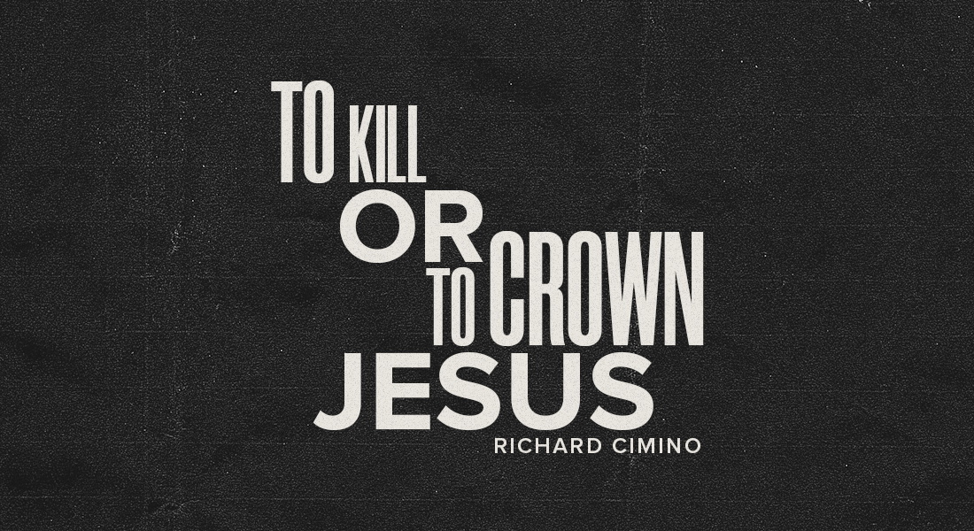 To Kill or to Crown Jesus?