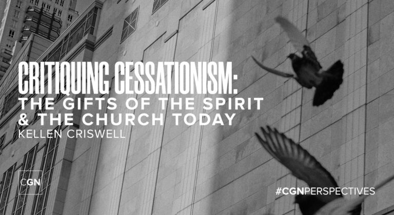 Critiquing Cessationism: The Gifts of the Spirit & the Church Today