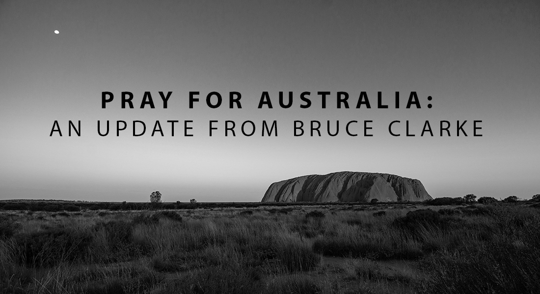 Pray for Australia: An Update from Bruce Clarke