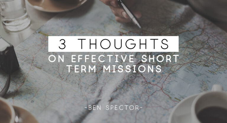 Three Thoughts on Effective Short Term Missions