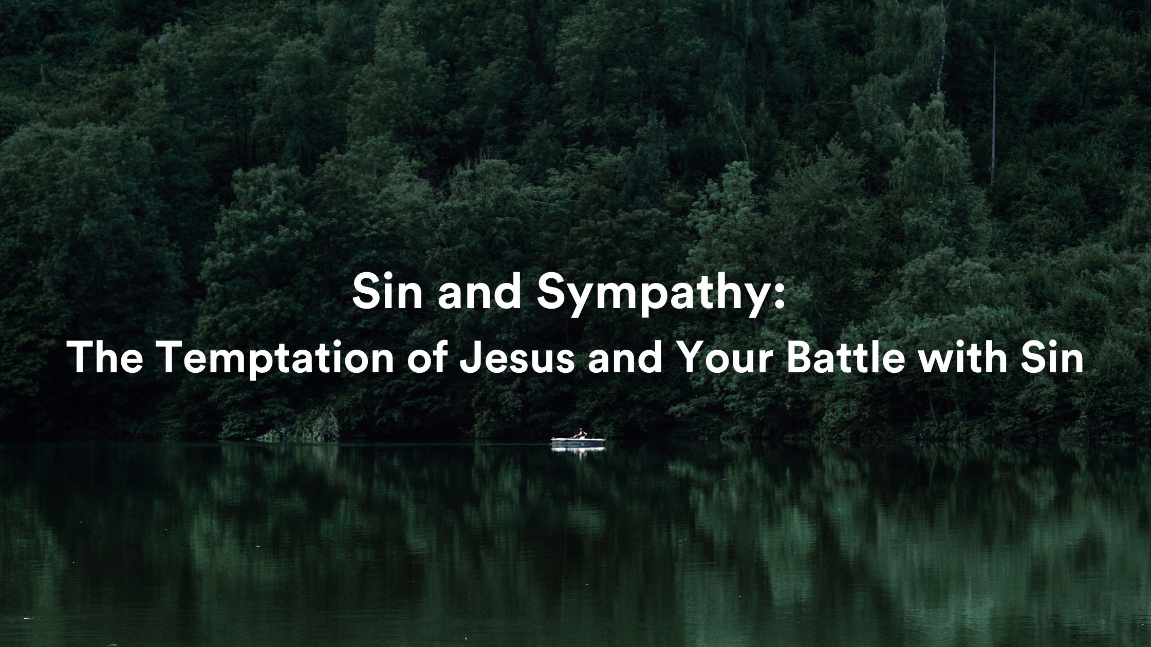 Sin and Sympathy: The Temptation of Jesus and Your Battle with Sin