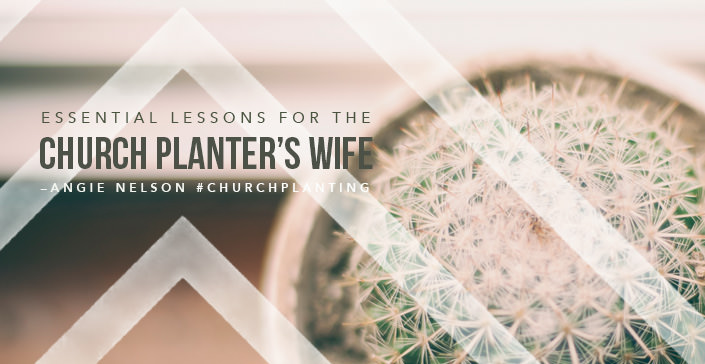 Essential Lessons for the Church Planter’s Wife