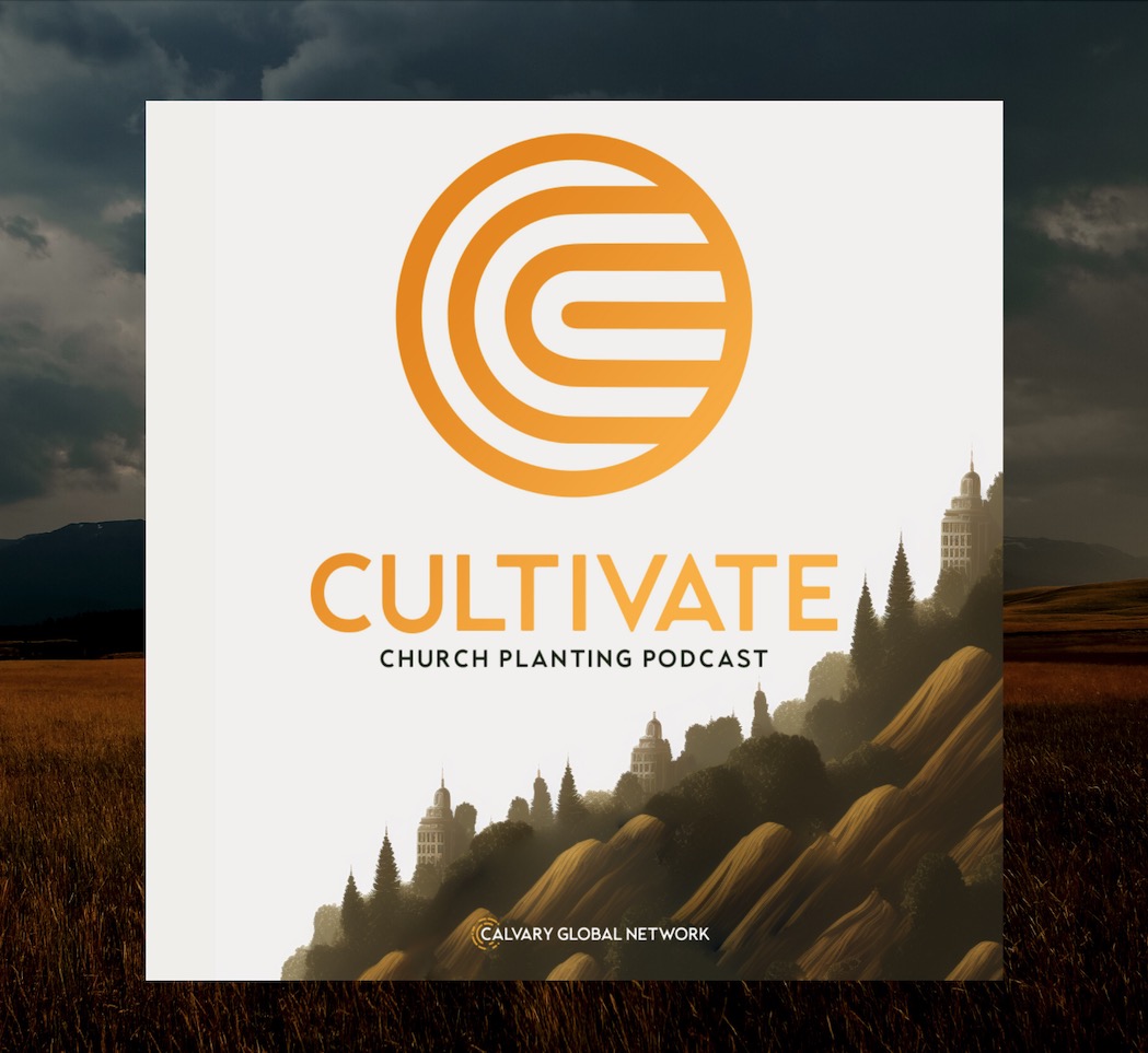 Introducing The Cultivate Church Planting Podcast!