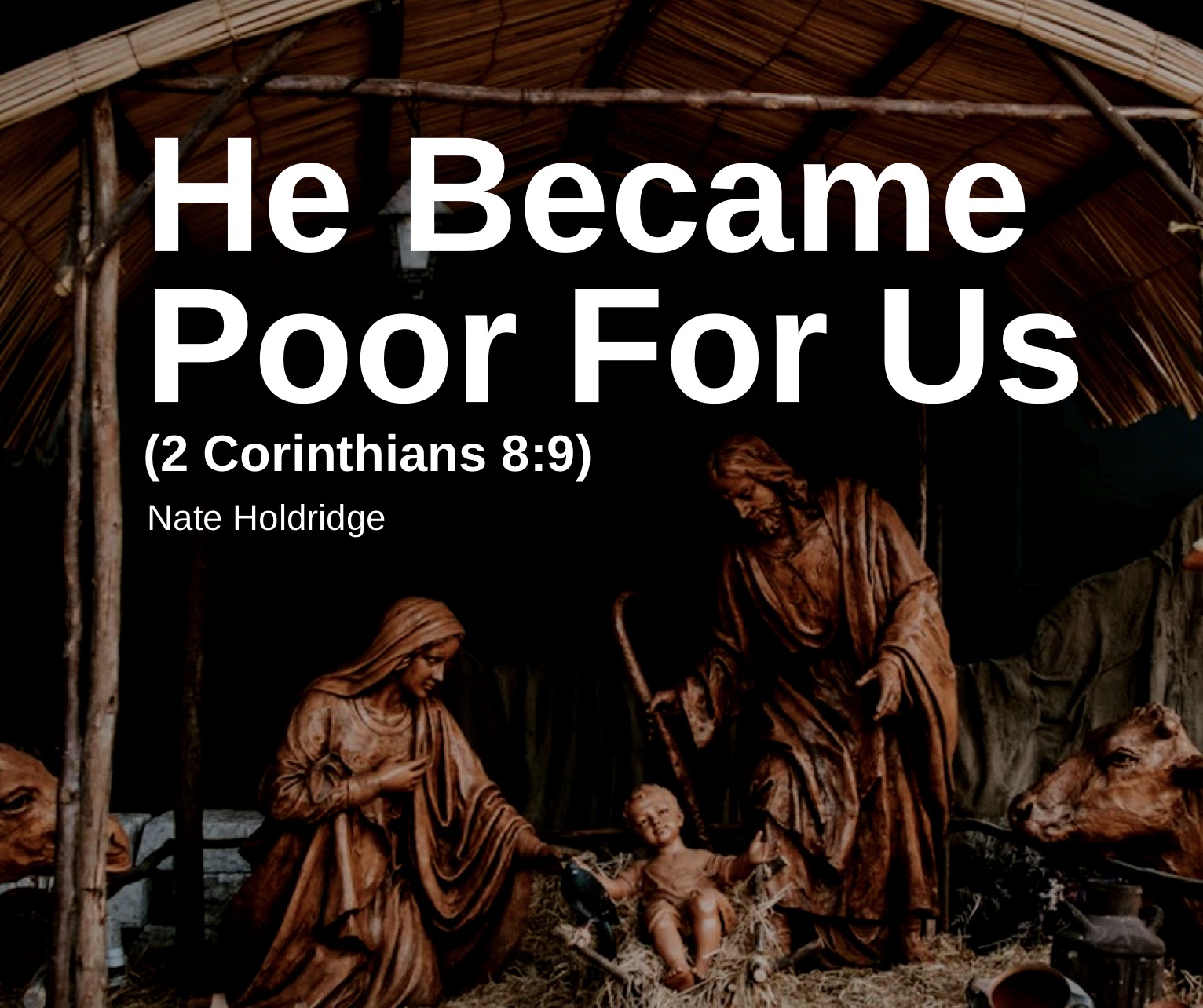 He Became Poor For Us (2 Corinthians 8:9)