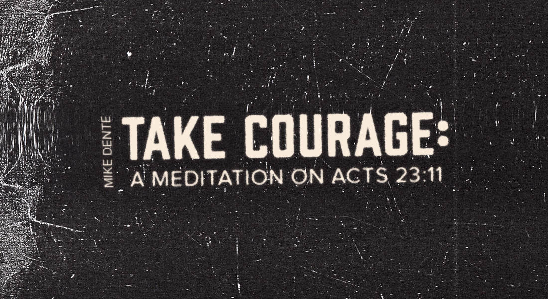 Take Courage: A Meditation on Acts 23:11