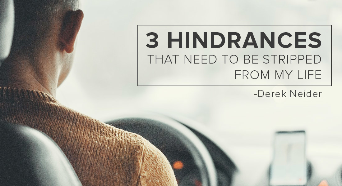 Three Hindrances That Need to Be Stripped From My Life