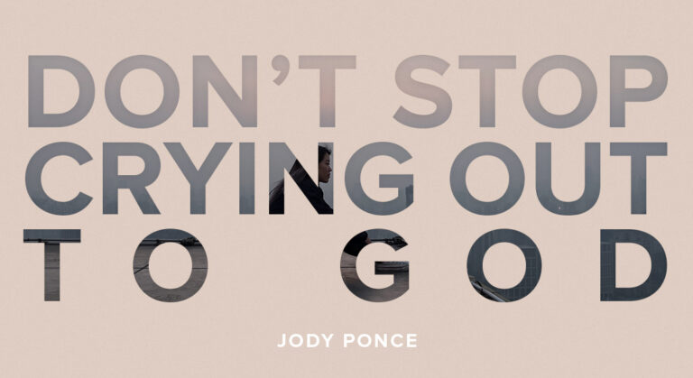 Don’t Stop Crying Out to God
