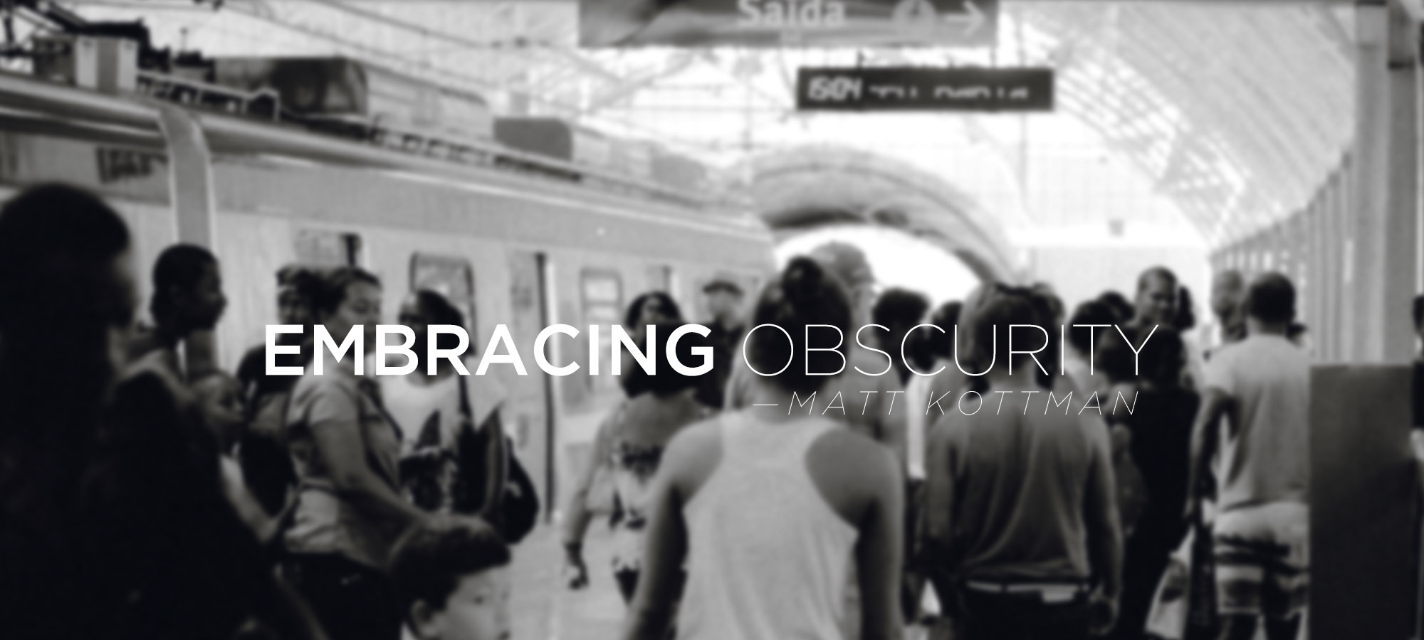 Embracing Obscurity
