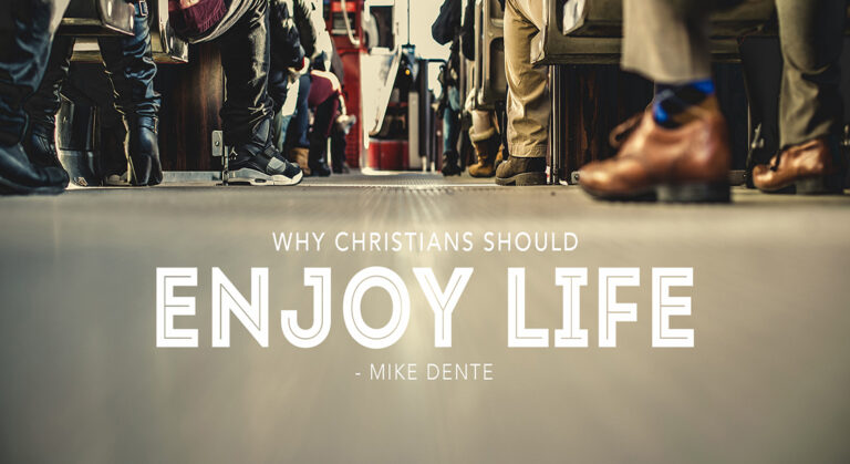 Why Christians Should Enjoy Life