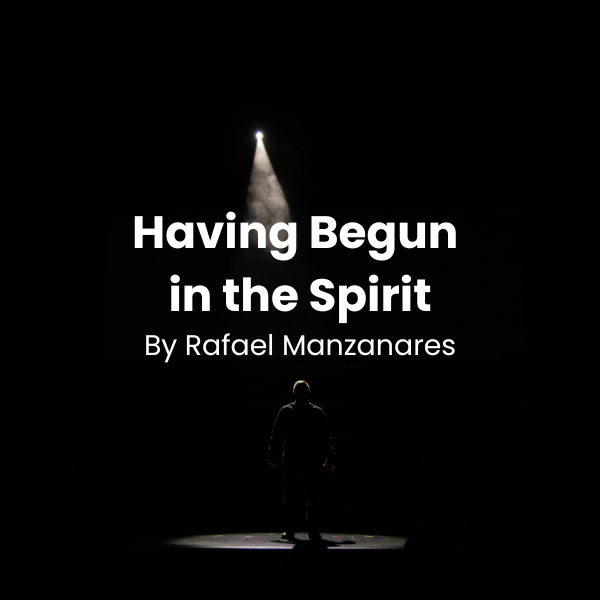 Having Begun in the Spirit