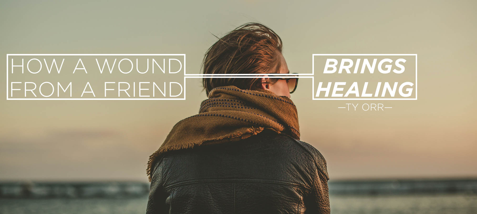 How a Wound from a Friend Brings Healing